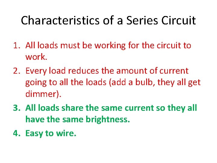 Characteristics of a Series Circuit 1. All loads must be working for the circuit