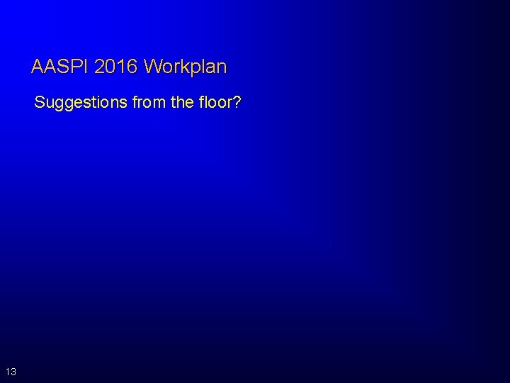 AASPI 2016 Workplan Suggestions from the floor? 13 
