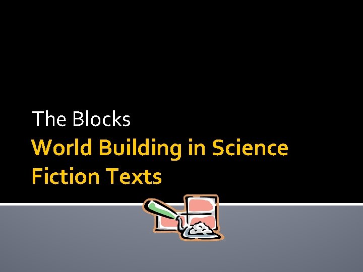 The Blocks World Building in Science Fiction Texts 