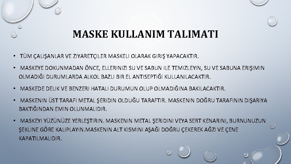 MASKE KULLANIM TALIMATI • TÜM ÇALIŞANLAR VE ZIYARETÇILER MASKELI OLARAK GIRIŞ YAPACAKTIR. • MASKEYE MASKE KULLANIM TALIMATI • TÜM ÇALIŞANLAR VE ZIYARETÇILER MASKELI OLARAK GIRIŞ YAPACAKTIR. • MASKEYE