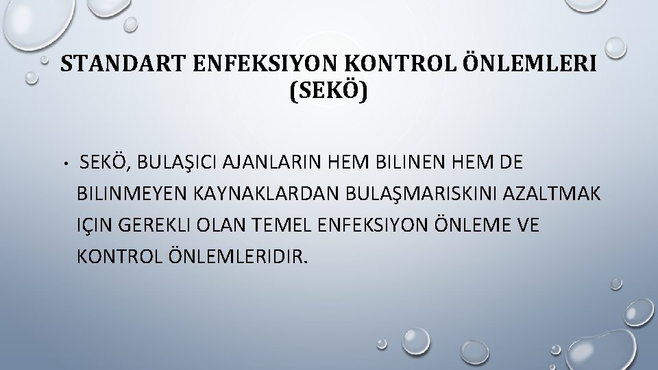 STANDART ENFEKSIYON KONTROL ÖNLEMLERI (SEKÖ) • SEKÖ, BULAŞICI AJANLARIN HEM BILINEN HEM DE BILINMEYEN STANDART ENFEKSIYON KONTROL ÖNLEMLERI (SEKÖ) • SEKÖ, BULAŞICI AJANLARIN HEM BILINEN HEM DE BILINMEYEN