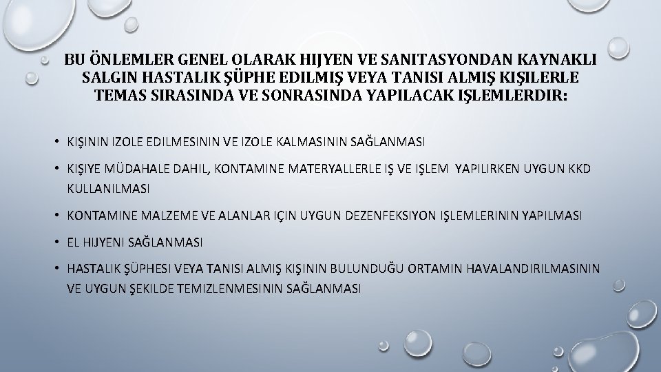BU ÖNLEMLER GENEL OLARAK HIJYEN VE SANITASYONDAN KAYNAKLI SALGIN HASTALIK ŞÜPHE EDILMIŞ VEYA TANISI BU ÖNLEMLER GENEL OLARAK HIJYEN VE SANITASYONDAN KAYNAKLI SALGIN HASTALIK ŞÜPHE EDILMIŞ VEYA TANISI