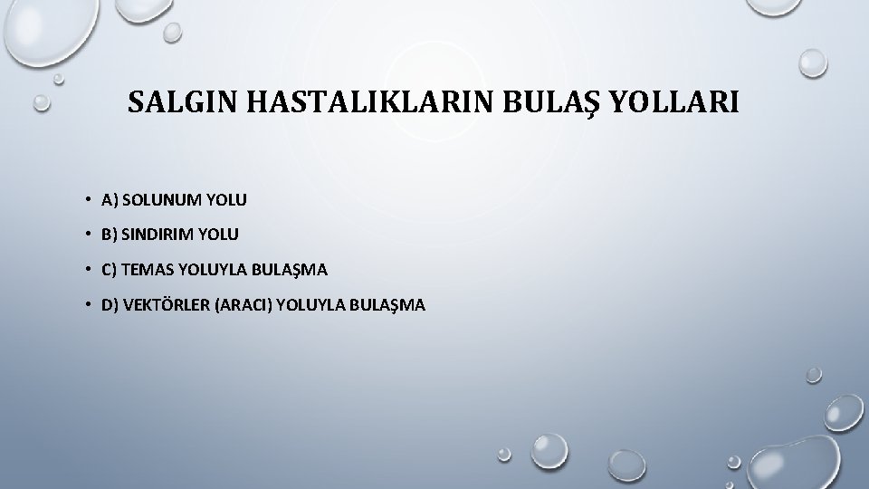 SALGIN HASTALIKLARIN BULAŞ YOLLARI • A) SOLUNUM YOLU • B) SINDIRIM YOLU • C) SALGIN HASTALIKLARIN BULAŞ YOLLARI • A) SOLUNUM YOLU • B) SINDIRIM YOLU • C)