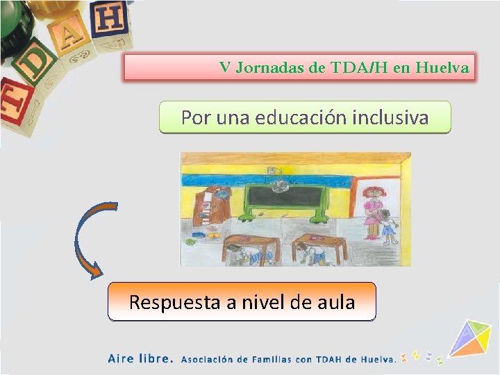 V Jornadas de TDA/H en Huelva Por una educación inclusiva Respuesta a nivel de