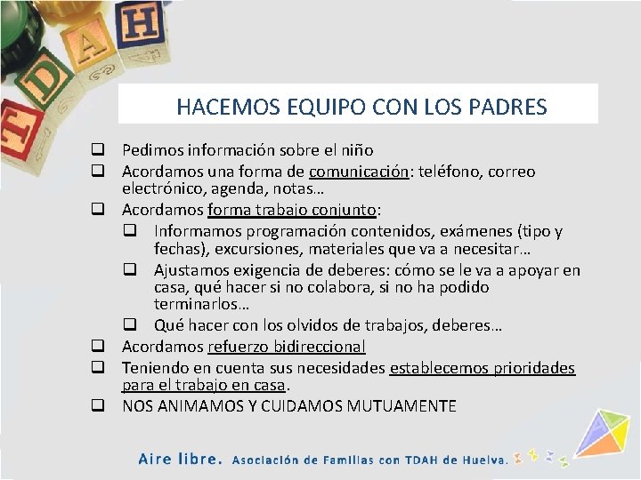 HACEMOS EQUIPO CON LOS PADRES q Pedimos información sobre el niño q Acordamos una