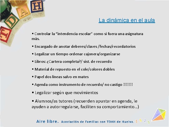 La dinámica en el aula § Controlar la “intendencia escolar” como si fuera una