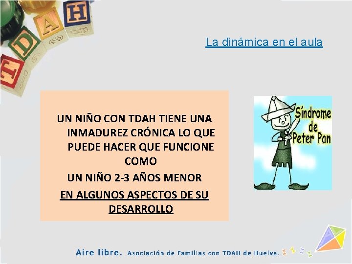 La dinámica en el aula UN NIÑO CON TDAH TIENE UNA INMADUREZ CRÓNICA LO