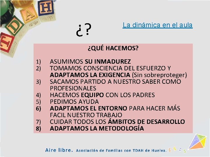 ¿? La dinámica en el aula ¿QUÉ HACEMOS? 1) 2) 3) 4) 5) 6)