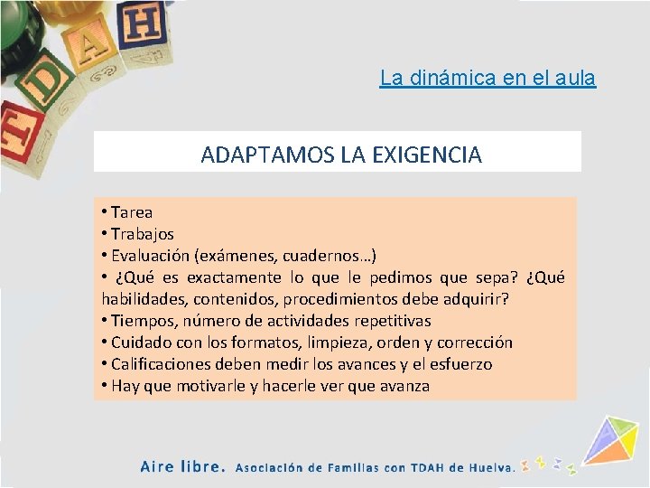 La dinámica en el aula ADAPTAMOS LA EXIGENCIA • Tarea • Trabajos • Evaluación