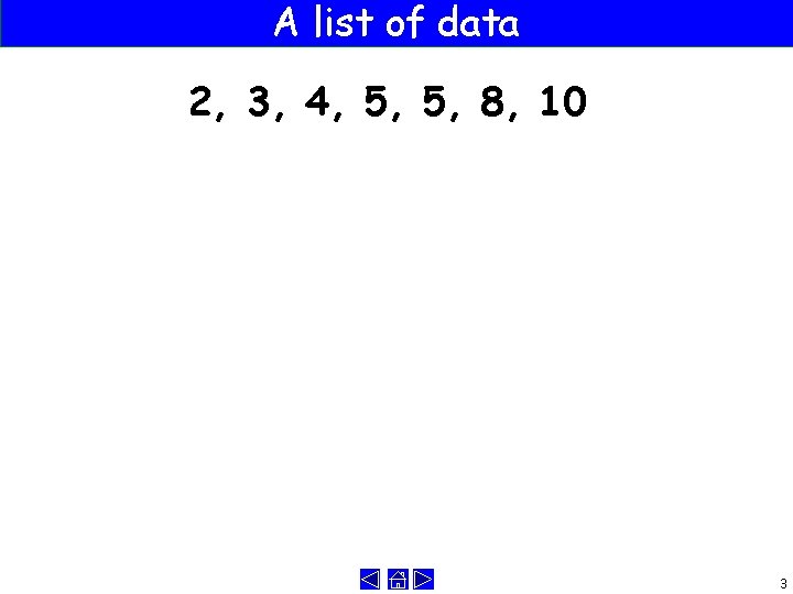 A list of data 2, 3, 4, 5, 5, 8, 10 3 