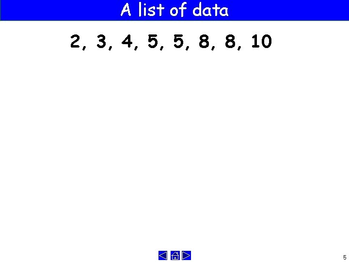 A list of data 2, 3, 4, 5, 5, 8, 8, 10 5 