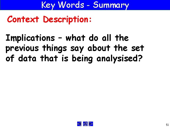 Key Words - Summary Context Description: Implications – what do all the previous things
