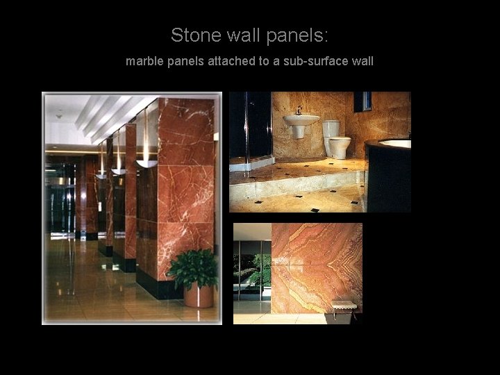 Stone wall panels: marble panels attached to a sub-surface wall 