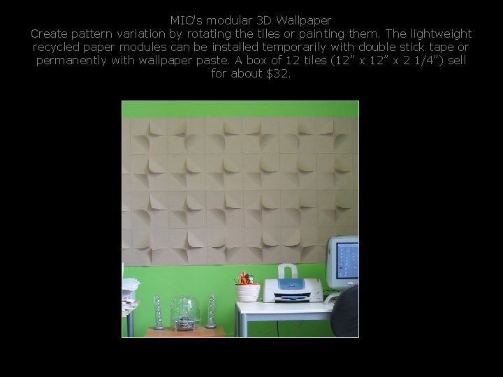 MIO's modular 3 D Wallpaper Create pattern variation by rotating the tiles or painting