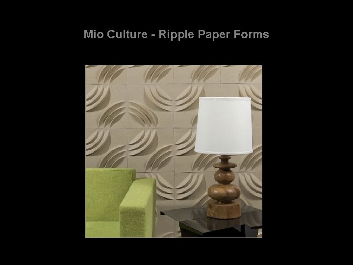 Mio Culture - Ripple Paper Forms 