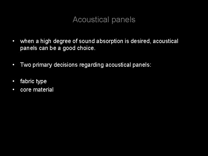 Acoustical panels • when a high degree of sound absorption is desired, acoustical panels