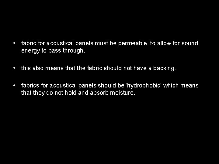  • fabric for acoustical panels must be permeable, to allow for sound energy