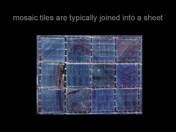 mosaic tiles are typically joined into a sheet 