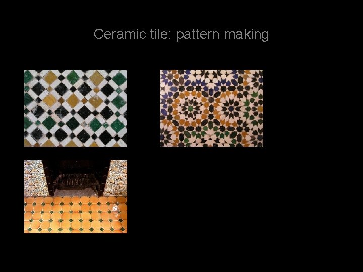 Ceramic tile: pattern making 