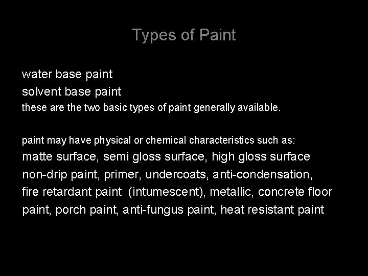 Types of Paint water base paint solvent base paint these are the two basic