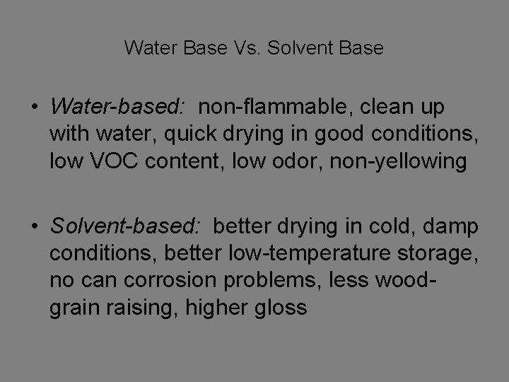 Water Base Vs. Solvent Base • Water-based: non-flammable, clean up with water, quick drying