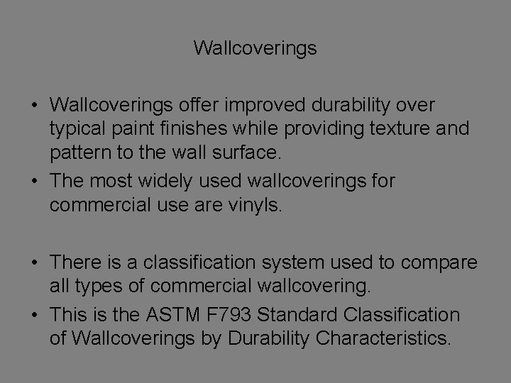 Wallcoverings • Wallcoverings offer improved durability over typical paint finishes while providing texture and