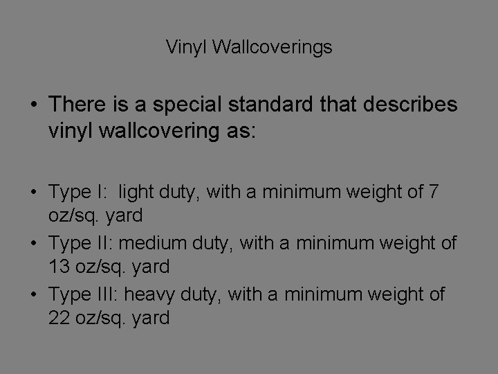 Vinyl Wallcoverings • There is a special standard that describes vinyl wallcovering as: •