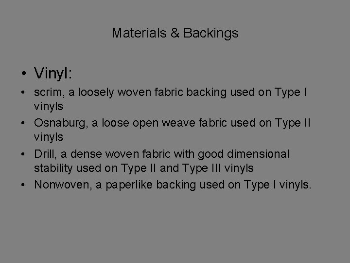 Materials & Backings • Vinyl: • scrim, a loosely woven fabric backing used on
