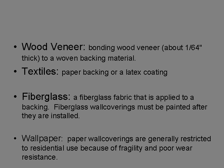 Surface Materials for Walls • Wood Veneer: bonding wood veneer (about 1/64" thick) to