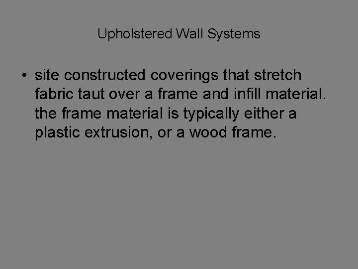 Upholstered Wall Systems • site constructed coverings that stretch fabric taut over a frame