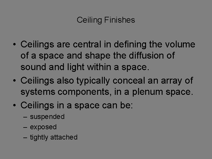 Ceiling Finishes • Ceilings are central in defining the volume of a space and