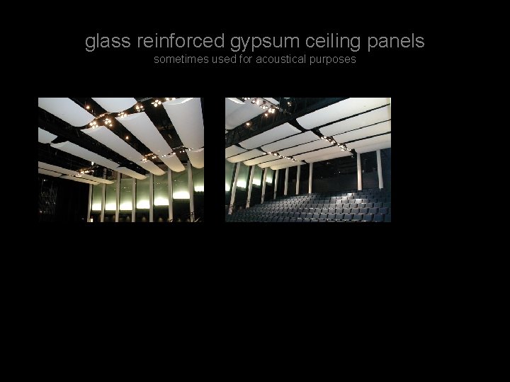 glass reinforced gypsum ceiling panels sometimes used for acoustical purposes 