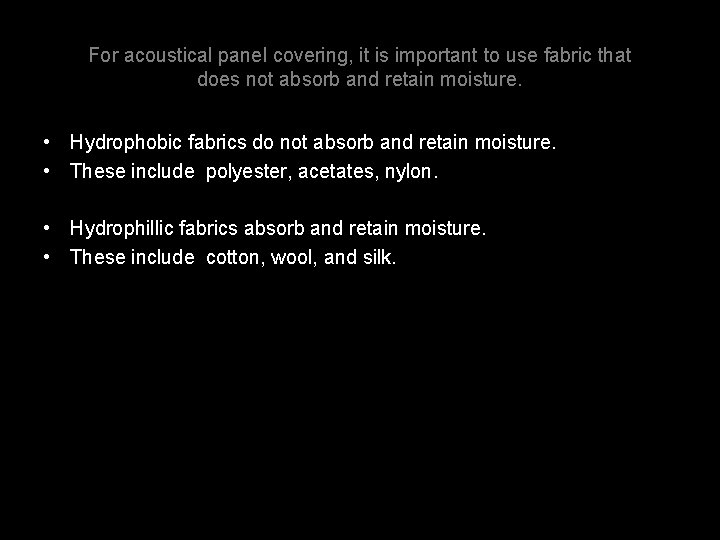 For acoustical panel covering, it is important to use fabric that does not absorb