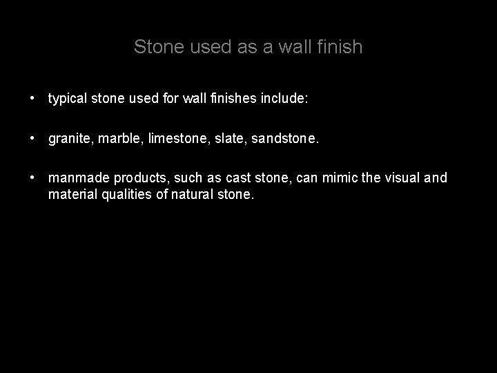 Stone used as a wall finish • typical stone used for wall finishes include: