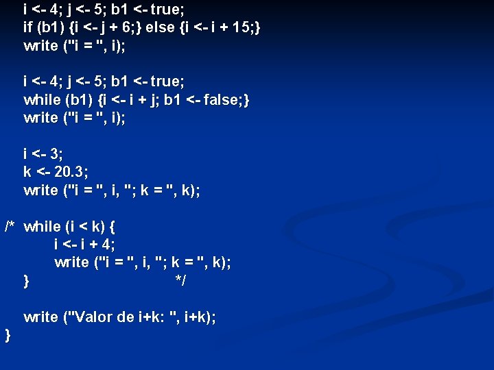 i <- 4; j <- 5; b 1 <- true; if (b 1) {i