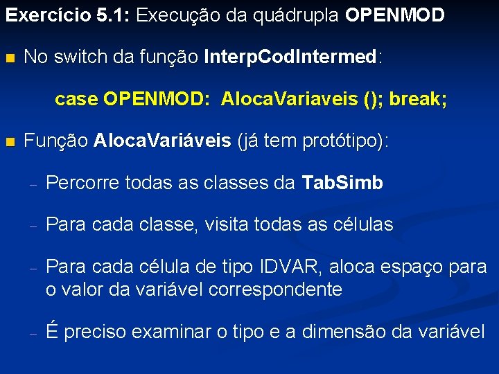 Exercício 5. 1: Execução da quádrupla OPENMOD n No switch da função Interp. Cod.