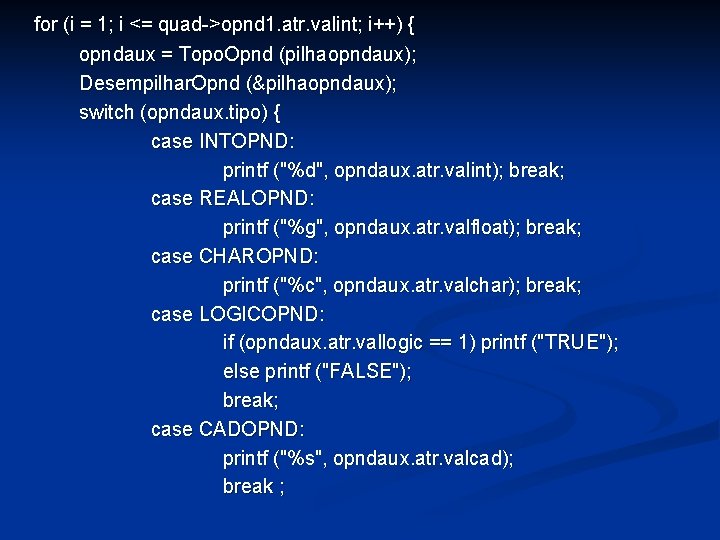 for (i = 1; i <= quad->opnd 1. atr. valint; i++) { opndaux =