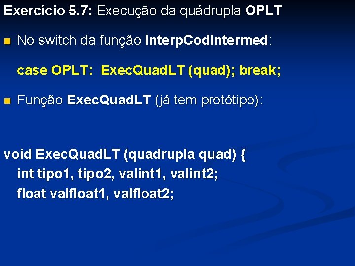 Exercício 5. 7: Execução da quádrupla OPLT n No switch da função Interp. Cod.