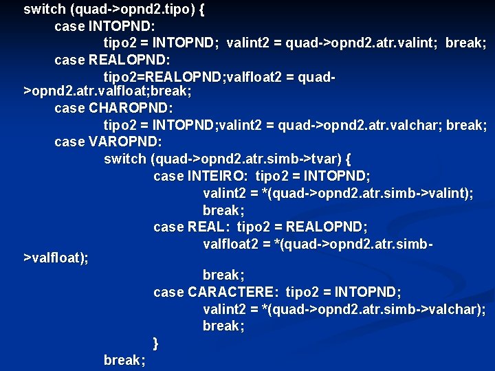 switch (quad->opnd 2. tipo) { case INTOPND: tipo 2 = INTOPND; valint 2 =