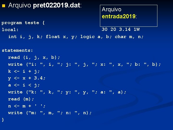 n Arquivo pret 022019. dat: Arquivo entrada 2019: program teste { 30 20 3.