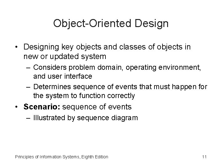 Object-Oriented Design • Designing key objects and classes of objects in new or updated