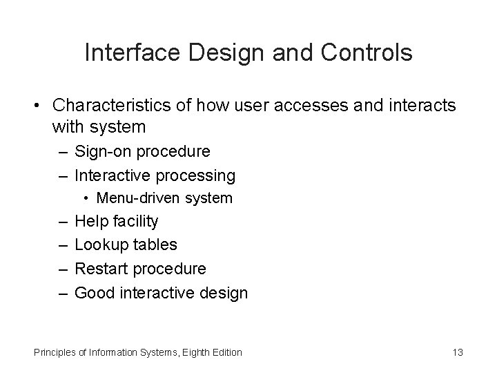 Interface Design and Controls • Characteristics of how user accesses and interacts with system