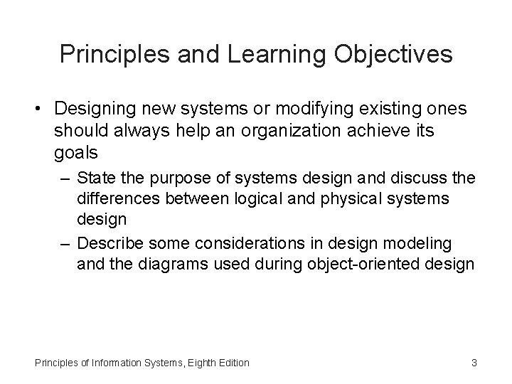 Principles and Learning Objectives • Designing new systems or modifying existing ones should always