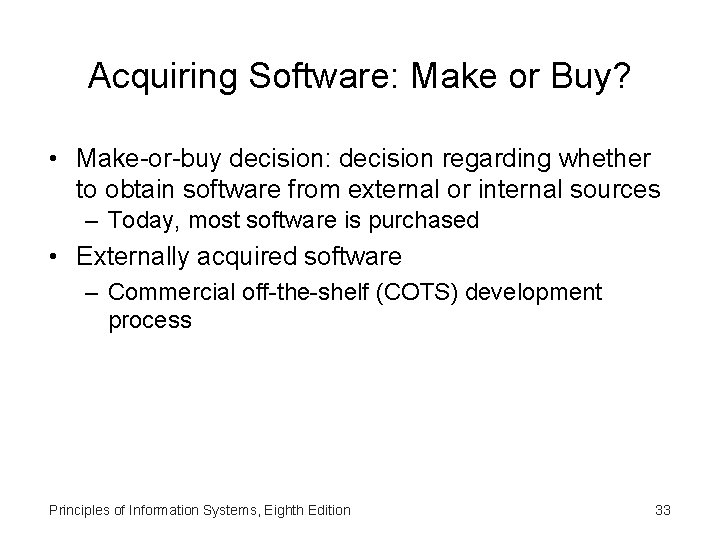 Acquiring Software: Make or Buy? • Make-or-buy decision: decision regarding whether to obtain software