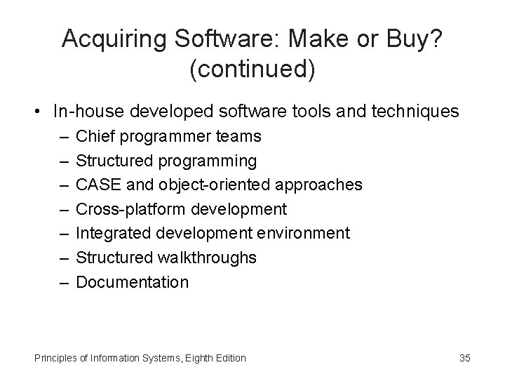 Acquiring Software: Make or Buy? (continued) • In-house developed software tools and techniques –