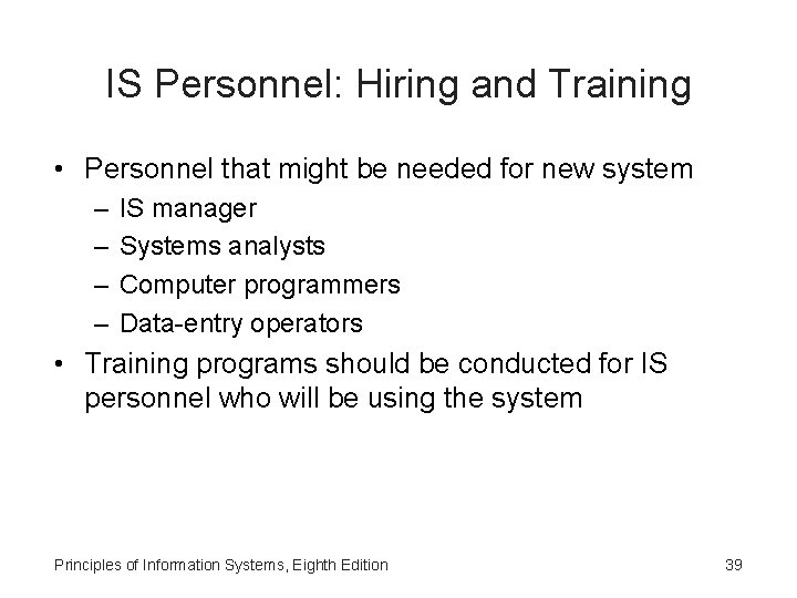 IS Personnel: Hiring and Training • Personnel that might be needed for new system