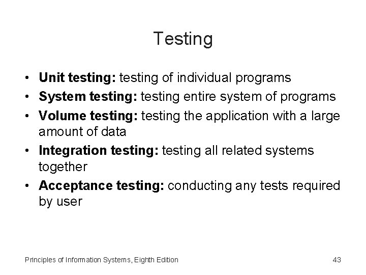 Testing • Unit testing: testing of individual programs • System testing: testing entire system