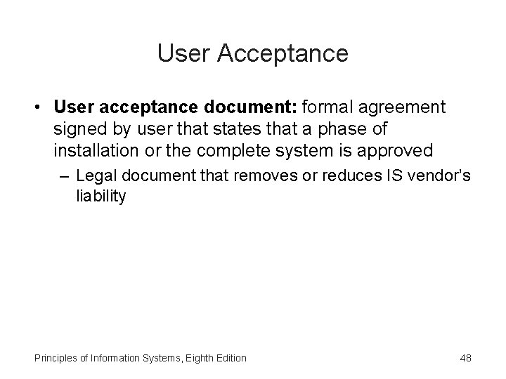 User Acceptance • User acceptance document: formal agreement signed by user that states that