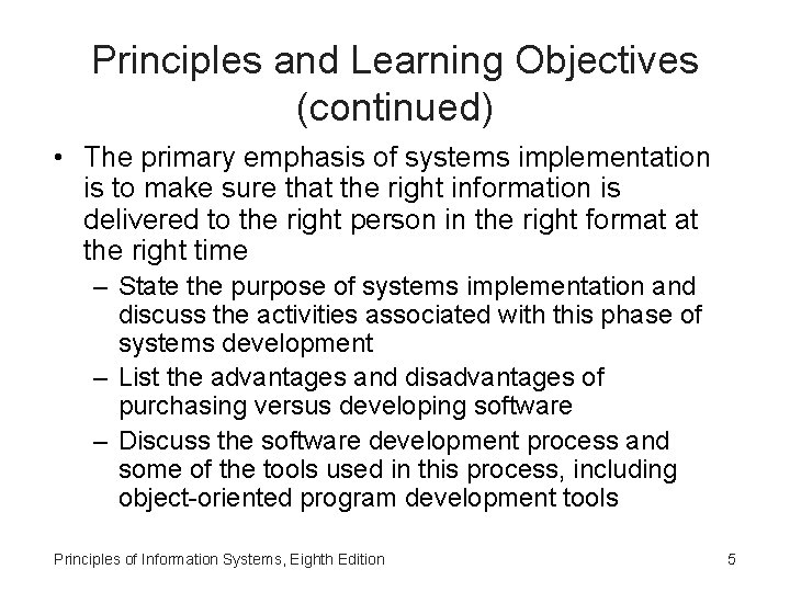 Principles and Learning Objectives (continued) • The primary emphasis of systems implementation is to