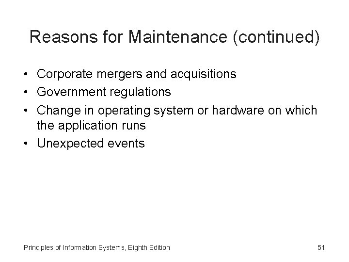 Reasons for Maintenance (continued) • Corporate mergers and acquisitions • Government regulations • Change